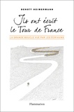 Benoît Heimermann - Ils ont écrit le Tour de France - La Grande Boucle vue par les écrivains.