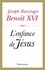  Benoît XVI - L'Enfance de Jésus.