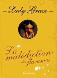 Jan Burchett et Sara Vogler - Les enquêtes de Lady Grace Tome 10 : La malédiction des flammes.