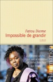 Fatou Diome - Impossible de grandir.