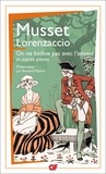 Alfred de Musset - Lorenzaccio - On ne badine pas avec l'amour et autres pièces.