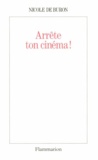 Nicole de Buron - Arrête ton cinéma !.