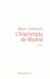 Marc Lambron - L'Impromptu de Madrid.