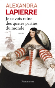 Alexandra Lapierre - Je te vois reine des quatre parties du monde.