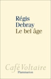 Régis Debray - Le bel âge.