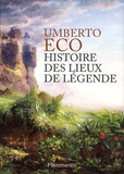 Umberto Eco - Histoire des lieux de légende.