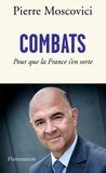 Pierre Moscovici - Combats - Pour que la France s'en sorte.