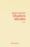 Serge Joncour - Situations Delicates.