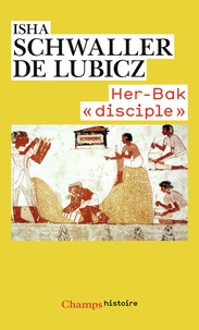 Isha Schwaller de Lubicz - Her-Bak "disciple" de la sagesse égyptienne.