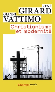René Girard - Christianisme et modernité.