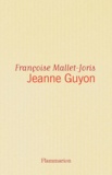 Françoise Mallet-Joris - Jeanne Guyon.