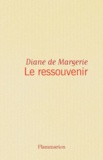 Diane de Margerie - Le Ressouvenir.