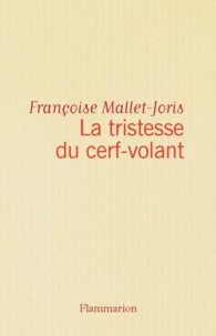 Françoise Mallet-Joris - La Tristesse du cerf-volant.