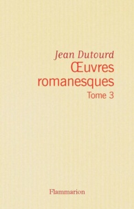 Jean Dutourd - Oeuvres Romanesques : Les Horreurs De L'Amour.