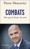 Pierre Moscovici - Combats - Pour que la France s'en sorte.