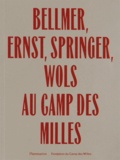 Juliette Laffont et Bernadette Caille - Hans Bellmer, Max Ernst, Ferdinand Springer, Wols au camp des Milles.