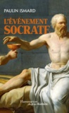 Paulin Ismard - L'évènement Socrate.
