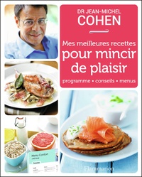 Jean-Michel Cohen - Mes meilleures recettes pour mincir de plaisir.
