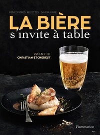 Eric Chenebier - La bière s'invite à table - Rencontres, recettes, savoir-faire.