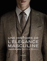 Marcus Binney et Simon Crompton - Une histoire de l'élégance masculine - 1 Savile Row, Gieves & Hawkes.