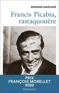 Marcadé Bernard - Francis Picabia, rastaquouère.