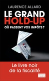 Laurence Allard - Le grand hold-up - Où passent vos impôts ?.