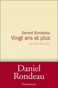 Daniel Rondeau - Vingt ans et plus - Journal 1991-2012.