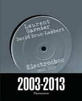 Laurent Garnier et David Brun-Lambert - Electrochoc 2003-2013.