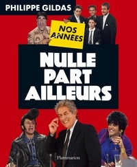 Philippe Gildas - Nos années Nulle Part Ailleurs.