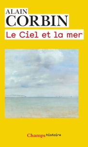 Alain Corbin - Le ciel et la mer.