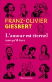 Franz-Olivier Giesbert - L'amour est éternel tant qu'il dure.