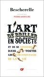 Louis-Nicolas Bescherelle - L'art de briller en societé et de se conduire dans toutes les circonstances de la vie.