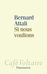 Bernard Attali - Si nous voulions.