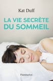 Kat Duff - La vie secrète du sommeil.