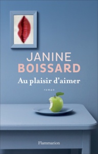 Janine Boissard - Au plaisir d'aimer.