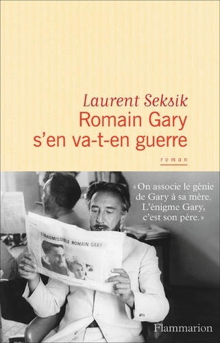 Laurent Seksik - Romain Gary s'en va-t-en guerre.