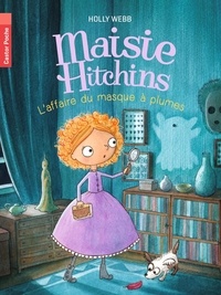 Holly Webb - Maisie Hitchins Tome 4 : L'affaire du masque à plumes.