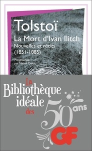 Léon Tolstoï - La bibliothèque idéale des 50 ans GF Tome 16 : La Mort d'Ivan Ilitch - Nouvelles et récits (1851-1885).