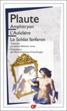 Plaute - Amphitryon ; L'Aululaire ; Le soldat fanfaron.