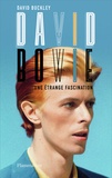 David Buckley - David Bowie - Une étrange fascination.