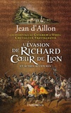 Jean d' Aillon - L'évasion de Richard Coeur de Lion et autres aventures.