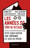 Renaud Dély et Pascal Blanchard - Les années 30 sont de retour - Petite leçon d'histoire pour comprendre les crises du présent.