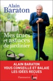 Alain Baraton - Mes trucs et astuces de jardinier.