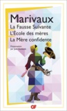 Pierre de Marivaux - La bibliothèque idéale des 50 ans GF Tome 22 : La Fausse Suivante ; L'Ecole des mères ; La Mère confidente.