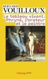 Bernard Vouilloux - Le tableau vivant - Phryné, l'orateur et le peintre.