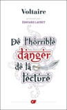  Voltaire - De l'horrible danger de la lecture.