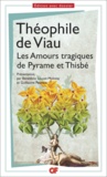 Théophile de Viau - Les Amours tragiques de Pyrame et Thisbe.