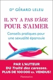 Gérard Leleu - Il n'y a pas d'âge pour s'aimer - Conseils pratiques pour une sexualité épanouie.