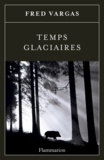 Fred Vargas - Temps glaciaires.