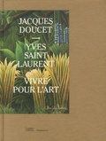 Jérôme Neutres - Jacques Doucet - Yves Saint Laurent - Vivre pour l'art.